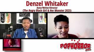 PopHorror talks with Denzel Whitaker, Writer & Director of 'The Angry Black Girl and Her Monster.'