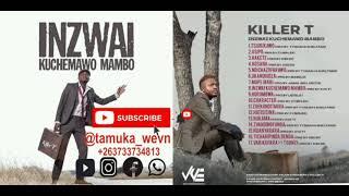 Killer T Inzwai Kuchema Mambo|Album Mix 2021| by Tamuka weVN +263733734813