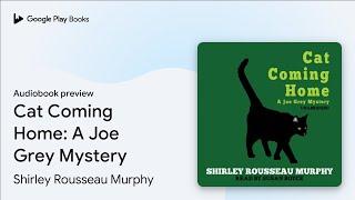 Cat Coming Home: A Joe Grey Mystery by Shirley Rousseau Murphy · Audiobook preview