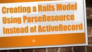 Creating a Rails Model Using ParseResource Instead of ActiveRecord