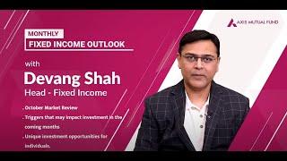 Monthly Fixed Income Outlook with Devang Shah | Axis Mutual Fund