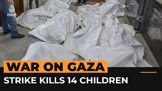 Israeli strike kills 14 children in deadly day for Gaza | Al Jazeera Newsfeed