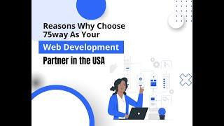 Reasons Why Choose 75way As Your Web Development Partner in the USA
