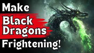 Run AWESOME Black Dragons in D&D (Dungeons and Dragons | GM Tips)