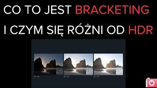 Co to jest BRACKETING i czym się różni od HDR?