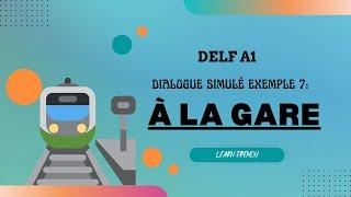 DELF A1, A2 Production Orale | Dialogue simulé | À la gare | Beginners French Conversation |