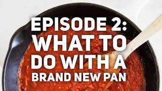 'Basics of Cast Iron' Episode 2: What to Do With a Brand New Pan