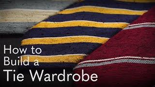 How to Build a Tie Wardrobe