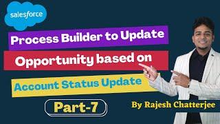 Process Builder to Update Opportunity based on Account Status Update || By Rajesh Chatterjee