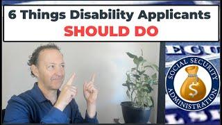 6 Things Social Security Disability Applicants SHOULD Do