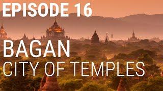 16. Bagan - City of Temples