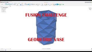Fusion Challenge - Geometric vase, make it parametric!