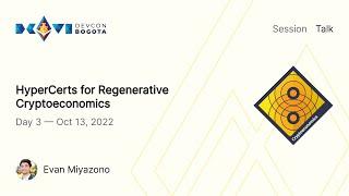 HyperCerts for Regenerative Cryptoeconomics by Evan Miyazono | Devcon Bogotá