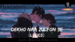 ( Lyrics)  ll Dekho Naa Dekho Naa, Zulfon Se ll Anuv Jain ll Lofi Music Station ll