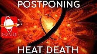 Postponing the Heat Death of the Universe