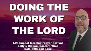 Doing The Work Of The Lord | Life Impact Morning Prayer Revival