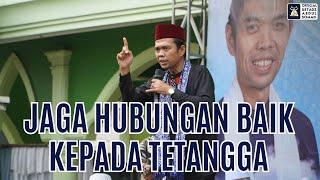 Jaga Hubungan Baik Kepada Tetangga | Ustadz Abdul Somad