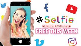 #Selfie Full-Length Documentary | Social Media Dangers Documentary