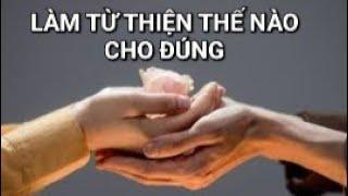 Làm từ thiện thế nào cho đúng - ts Vũ Thế Dũng #vuthedung #tuthien