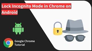 How to Lock Incognito Mode in Chrome on Android