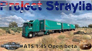 ATS 1.45 Open beta PROJECT STRAYLIA is a 1:10 scale recreation of the southern coast of Australia.