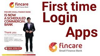 Fincare small finance Bank first time login Apps per New Video