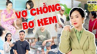 Những Lần Combat "Mồm" Cực Căng Của Bơ Kem Với Thằng Chồng Bất Tài Vô Dụng  | Bơ Kem