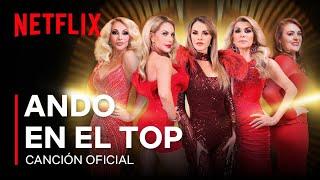 Siempre Reinas 2 | Canción oficial | “Ando en el top” | Netflix