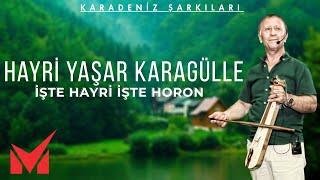 Karadeniz Şarkıları - Hayri Yaşar Karagülle - İşte Hayri İşte Horon (Full Albüm)