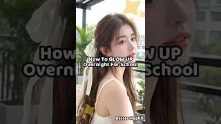 How to GLOW UP overnight for school  #glowup #school #tips #advice #aesthetic #fyp #trending