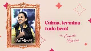 Miss Batom 2024 I Calma, termina tudo bem! - Pra. Camila Barros