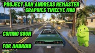 (Coming Soon) Project San Andreas Remaster - Graphics Timecyc Mod For (Gta San Andreas Mobile)