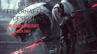 Das Fehlerhafte Design - Ein Science-Fiction-Abenteur Hörbuch - Die Fernen Horizonte Buch Zwei