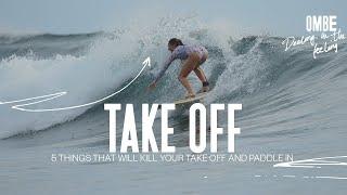 5 Things That Will Kill Your Paddle In And Take Off.
