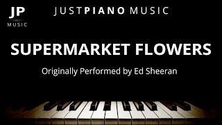Supermarket Flowers by Ed Sheeran (Piano Accompaniment)