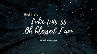 Luke 1:46-55 Oh blessed I am  Worship version