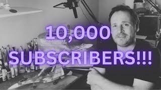 10,000 Subscribers!!! Wow...