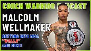 The Couch Warrior Podcast - Malcolm Wellmaker on His Start in MMA, UFC Aspirations, and More!