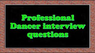 Professional Dancer interview questions