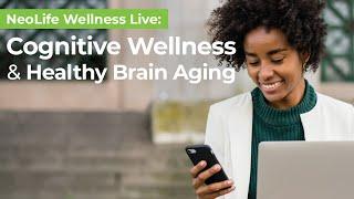 NeoLife Wellnes Live: Cognitive Wellness and Healthy Brain Aging