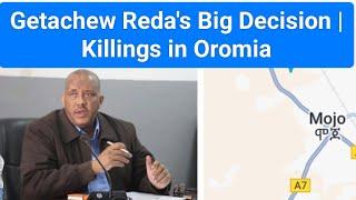 Tigray President Getachew Reda's Big Decision | Killings in Oromia