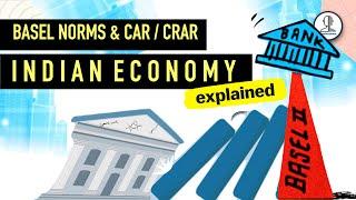 Basel Norms & CAR/ CRAR - Capital Adequacy Ratio  | Indian Economy for UPSC