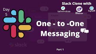 SLACK CLONE - Day 5 ( 1-to-1 Messaging ) Part 1 - SignalR