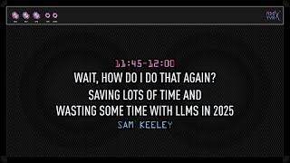 MDOYVR25 - Sam Keeley - Wasting some time with LLMs in 2025