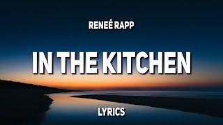 Reneé Rapp - In The Kitchen (Lyrics)