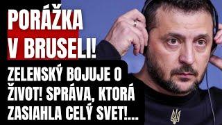 Porážka v Bruseli! Vladimír Zelenský bojuje o život! Správa, ktorá zasiahla celý svet…