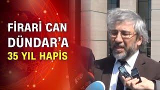 Firari sanık Can Dündar'a 35 yıl hapis istemi