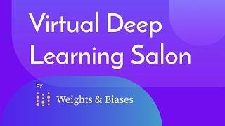 W&B Deep Learning Salon - Dylan Paiton & Andrew Ferlitsch