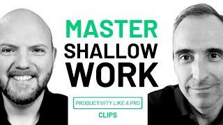 Are You Wasting Time on SHALLOW WORK?