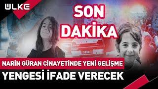 #SONDAKİKA Narin Güran Cinayetinde Yeni Gelişme! Yengesi İfade Verecek...